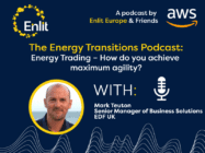 Energy Transitions Podcast: Energy Trading – how do you achieve maximum agility?
